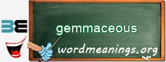 WordMeaning blackboard for gemmaceous